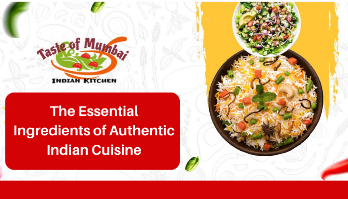 The Essential Ingredients of Authentic Indian Cuisine